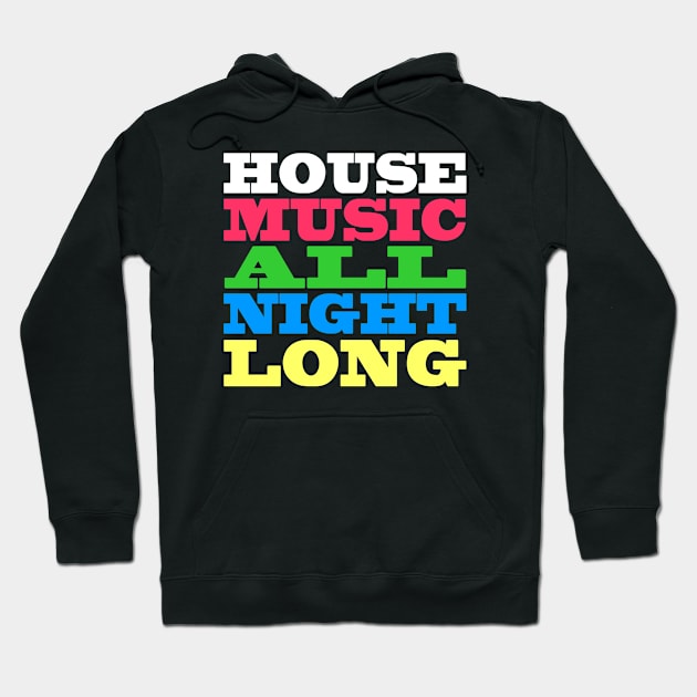 House Music All Night Long Hoodie by Flippin' Sweet Gear